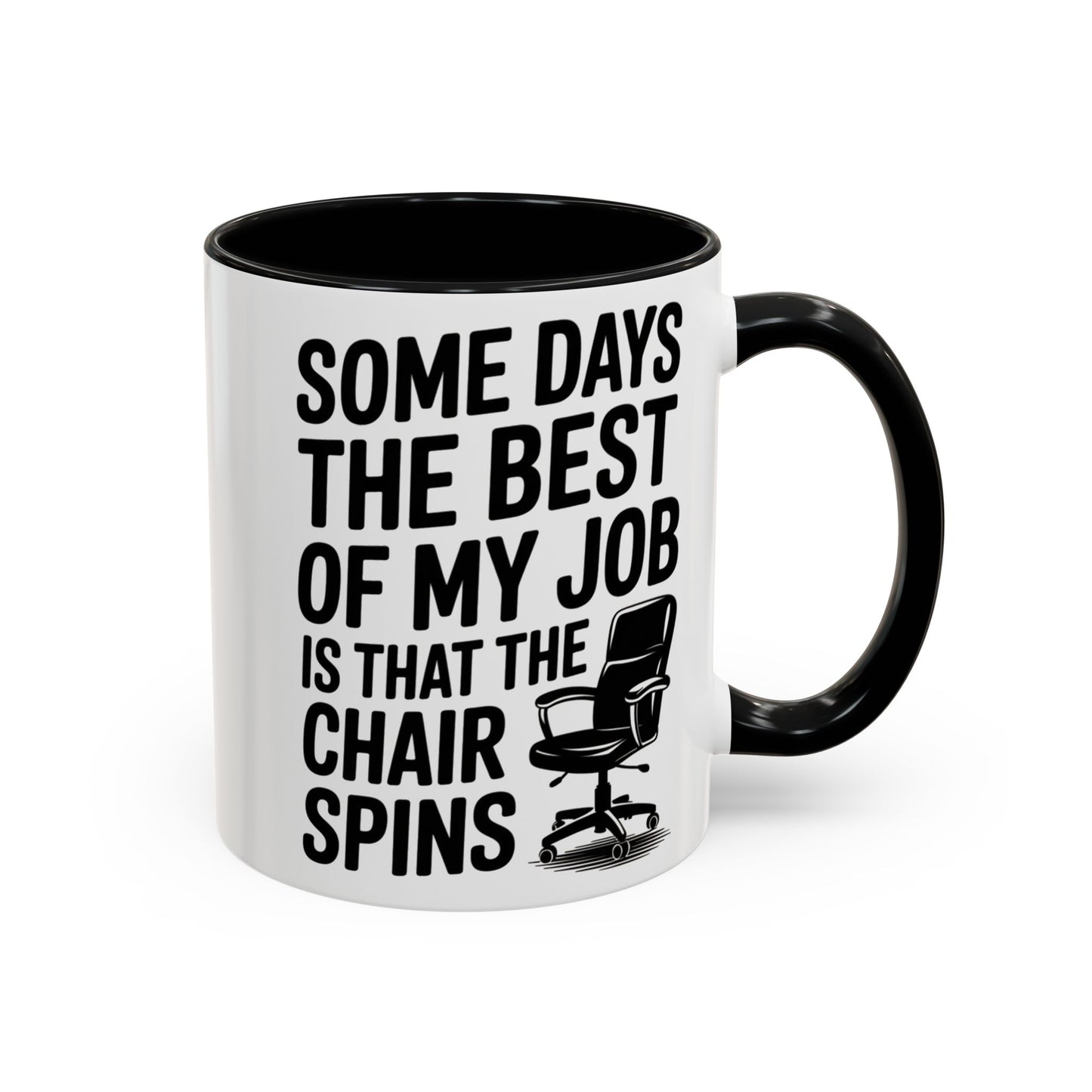 Some Days the Best Part is The Chair Spins Funny Office Coffee Mug, Inspirational Mug, Gift for Coworkers, Home Office Desk Decor