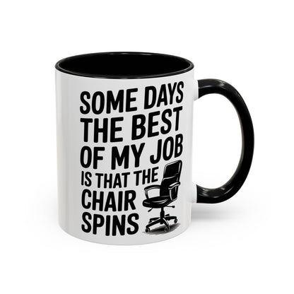 Some Days the Best Part is The Chair Spins Funny Office Coffee Mug, Inspirational Mug, Gift for Coworkers, Home Office Desk Decor