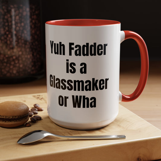 Trinidad coffee mug 11 oz yuh fadder is a glassmaker or wha