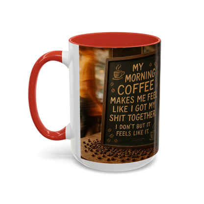 Coffee Makes Me Feel Like I Got My Shit Together I Don't - Funny Coffee Mug, Coffee Gift, Morning Boost Mug, Coffee Addict Present