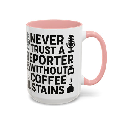 Never Trust a Reporter without Coffee Stains - Funny Journalist Gift, Reporter Humor, Coffee Stain Mug