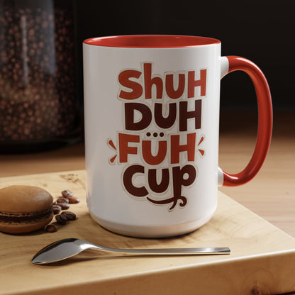 Shuh Duh Fuh CupFunny Accent Coffee Mug - Perfect Gift for Coffee Lovers!