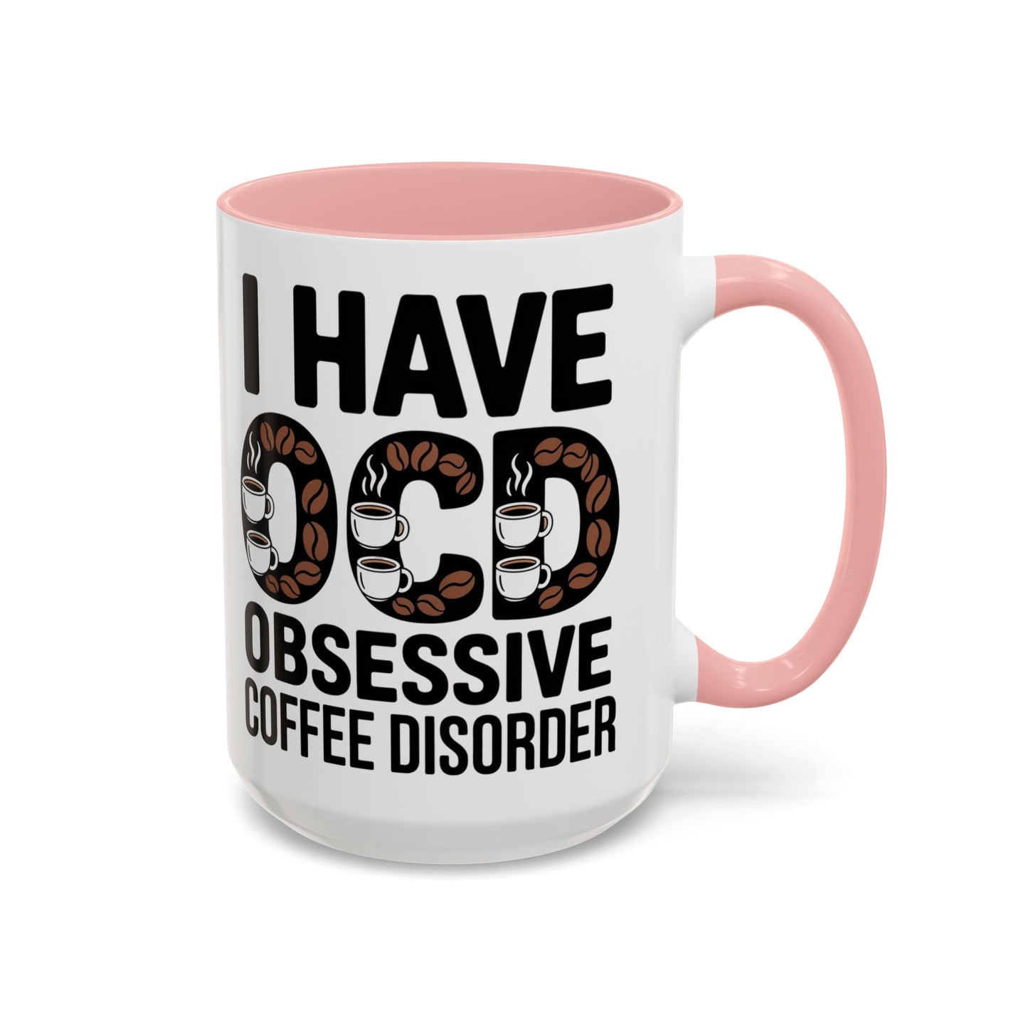 I Have OCD (Obsessive Coffee Disorder), Gift for Coffee Addicts, Funny Office Cup