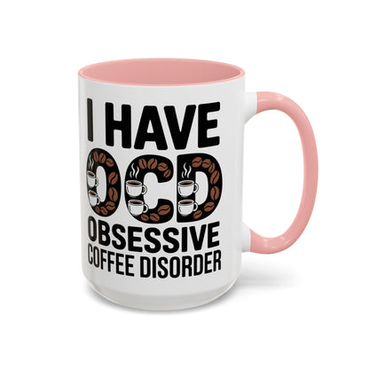 I Have OCD (Obsessive Coffee Disorder), Gift for Coffee Addicts, Funny Office Cup