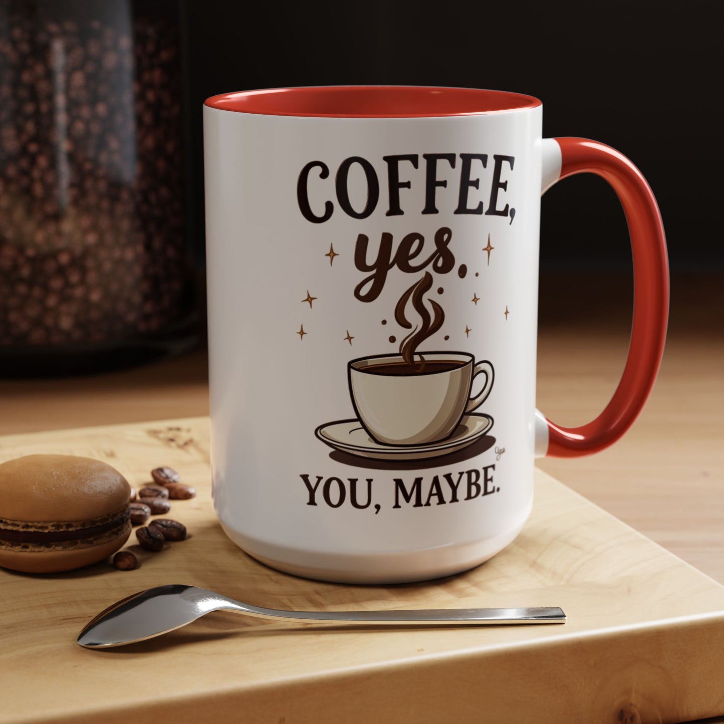 Coffee Lover's Accent Mug - 'Coffee, Yes. You, Maybe.'