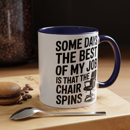 Some Days the Best Part is The Chair Spins Funny Office Coffee Mug, Inspirational Mug, Gift for Coworkers, Home Office Desk Decor