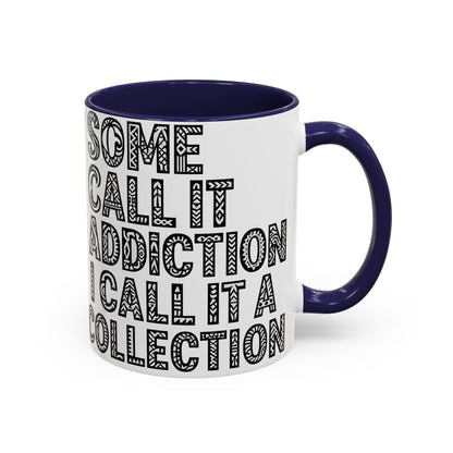 Some Call it an Addiction I Call it a Collection - Coffee Lovers | Great Gift for Tattoo Enthusiast