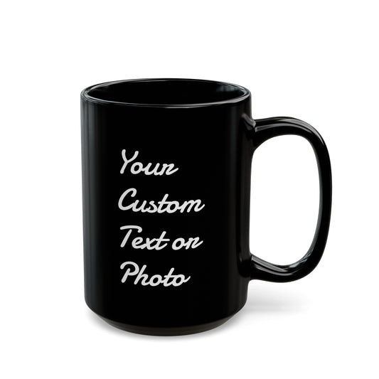 Custom Black Mug (11oz, 15oz)