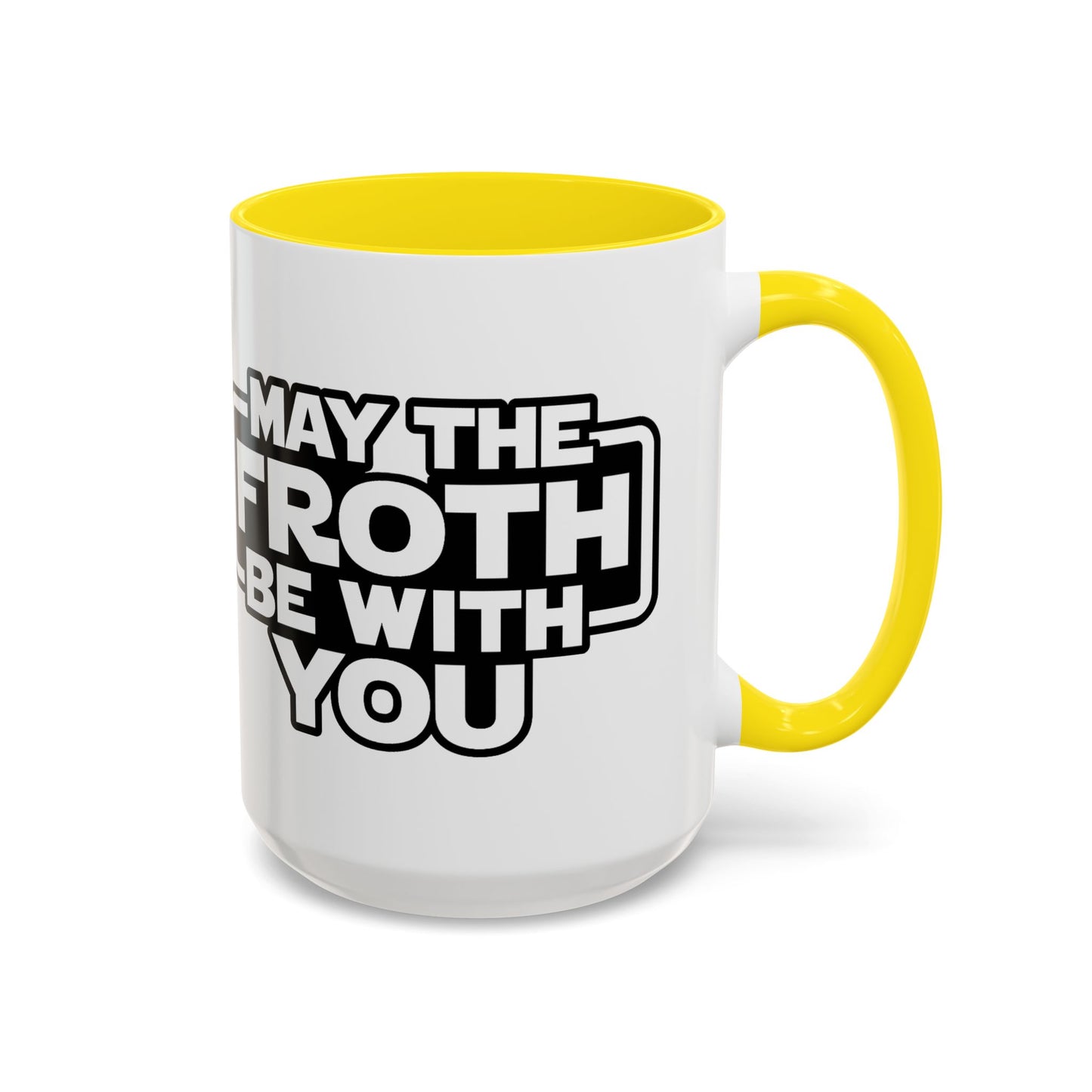 May The Froth Be With You, Coffee Lover Mug