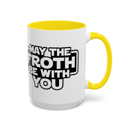 May The Froth Be With You, Coffee Lover Mug