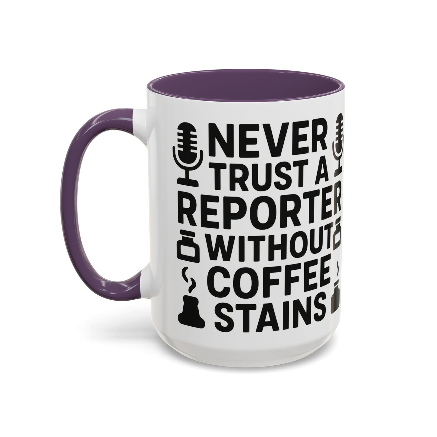 Never Trust a Reporter without Coffee Stains - Funny Journalist Gift, Reporter Humor, Coffee Stain Mug