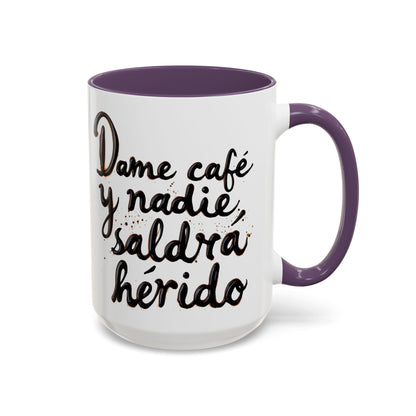 Dame cafe y nadie saldra herido - Perfect Gift for Coffee Lovers give me the coffee and no one gets hurt