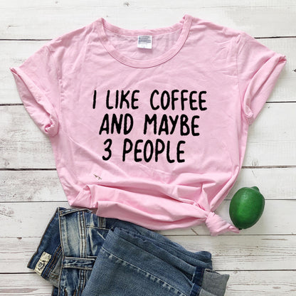 I Like Coffee And Maybe 3 People Casual Short-sleeved T-shirt