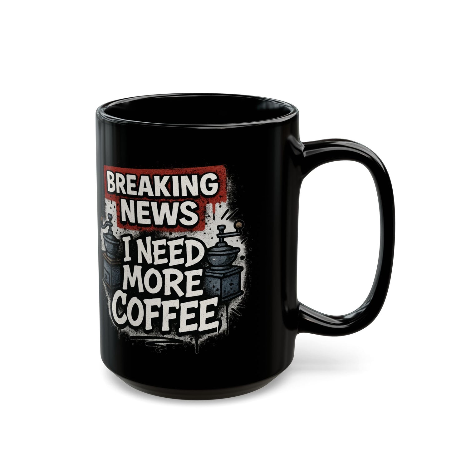 Breaking News, Need More Coffee - Perfect Gift for Caffeine Addicts, Office Fun, Daily Use, Humor
