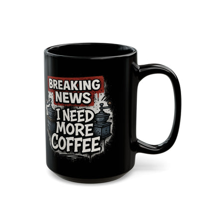 Breaking News, Need More Coffee - Perfect Gift for Caffeine Addicts, Office Fun, Daily Use, Humor