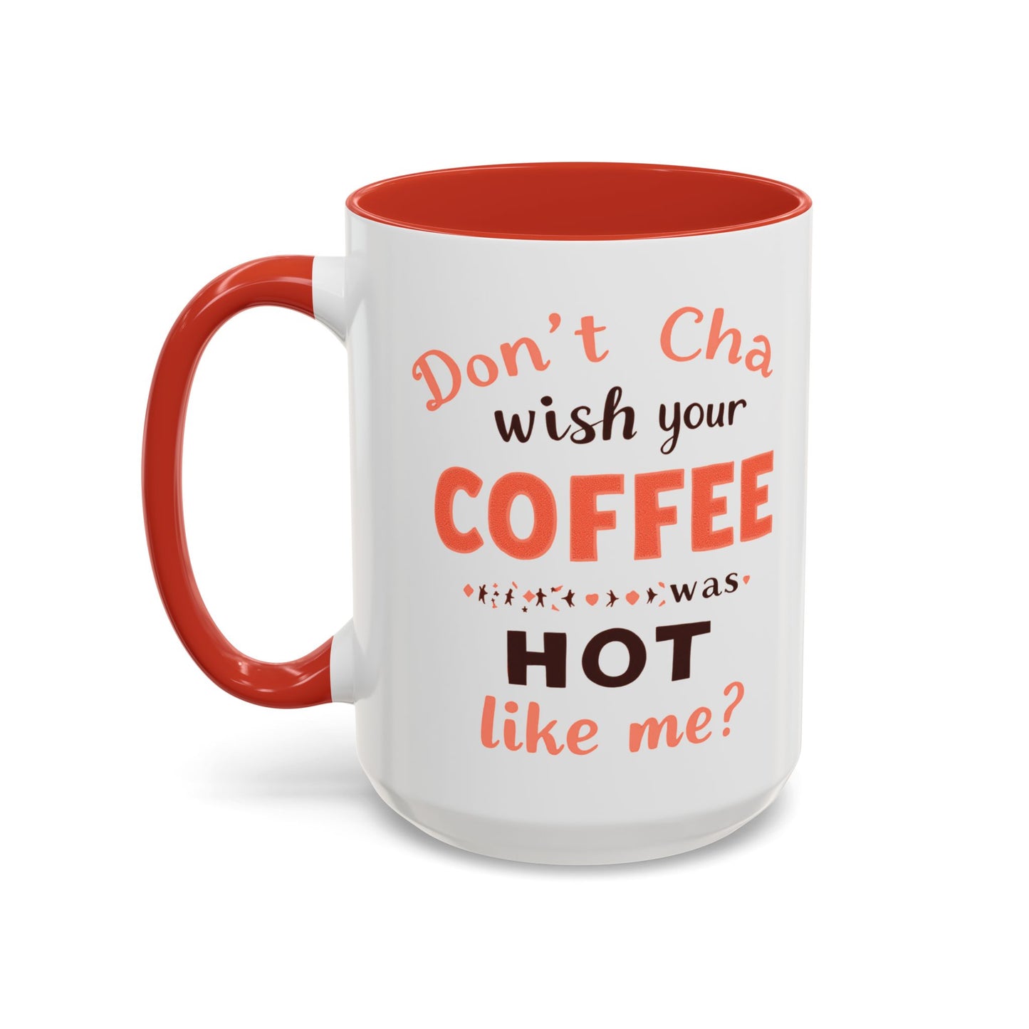 Wish your Coffee was Hot like Me - Humorous Coffee Mug