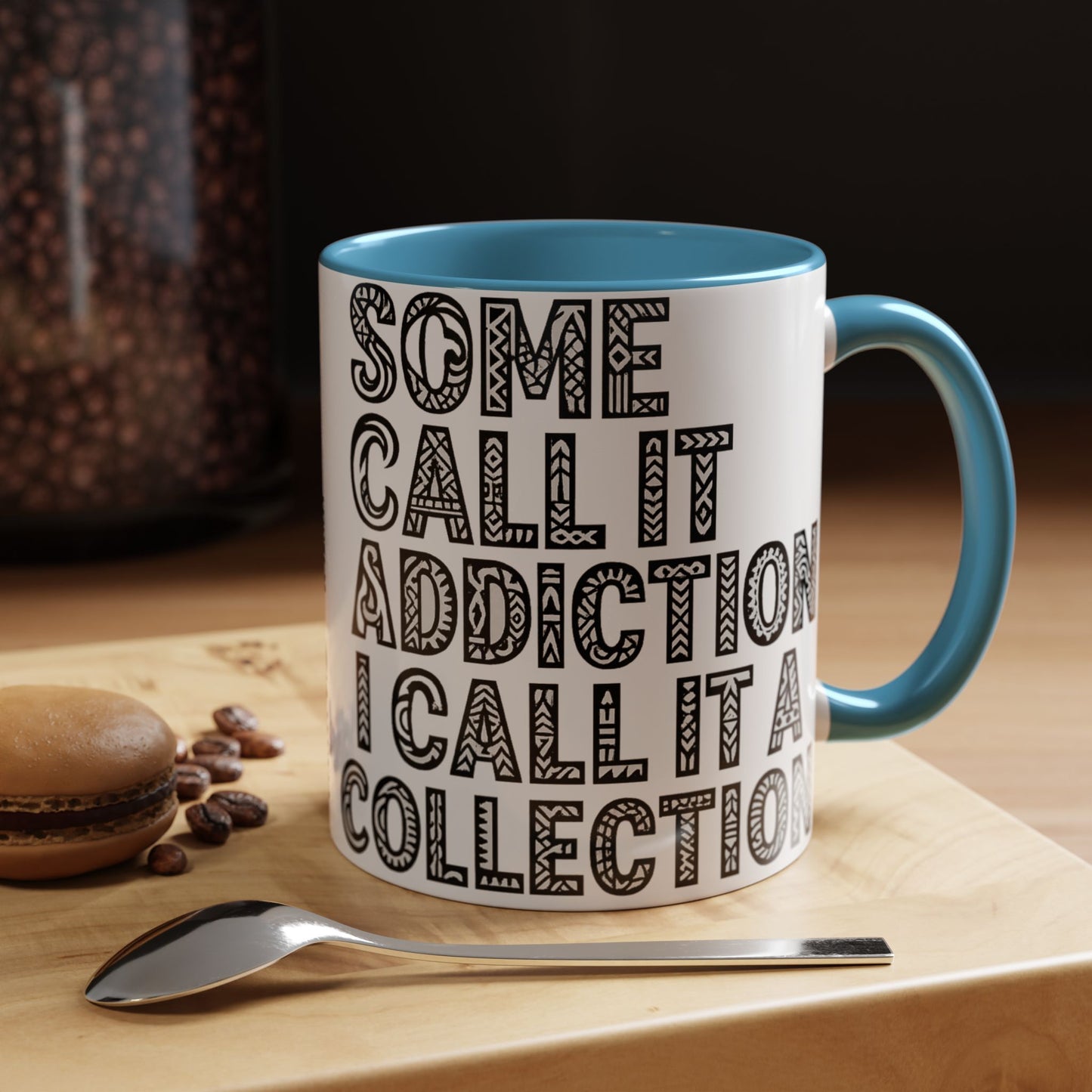 Some Call it an Addiction I Call it a Collection - Coffee Lovers | Great Gift for Tattoo Enthusiast