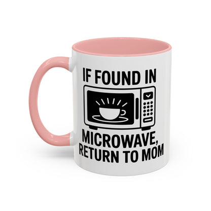 If Found in Microwave Return to Mom Coffee Mug, Humor Gift for Mom, Coffee Lover Mug
