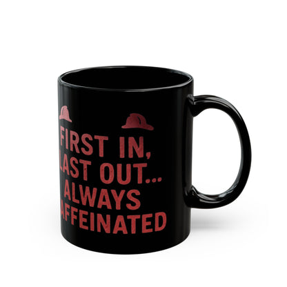 First In Last Out Firefighter Mug - Coffee Lover Gift
