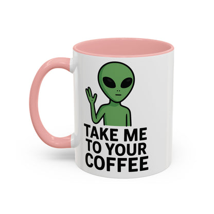 Funny Alien Coffee Mug - Take Me To Your Coffee, Humorous Gift for Coffee Lovers, Unique Office Decor, Birthday Gift