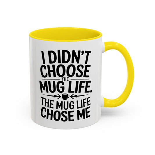 Funny Mug - 'I Didn't Choose the Mug Life' 15oz Ceramic Coffee Cup