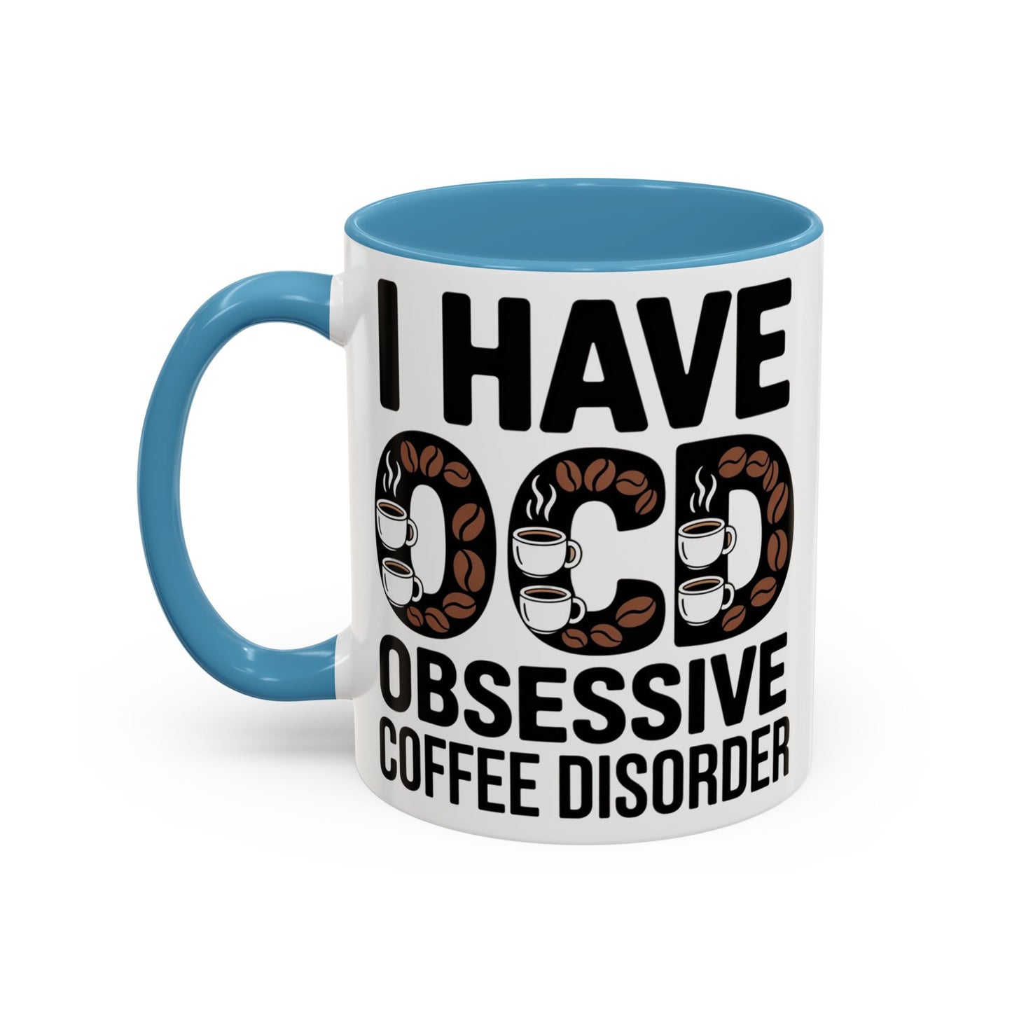I Have OCD (Obsessive Coffee Disorder), Gift for Coffee Addicts, Funny Office Cup