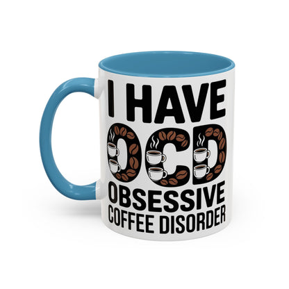 I Have OCD (Obsessive Coffee Disorder), Gift for Coffee Addicts, Funny Office Cup