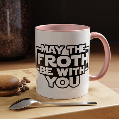 May The Froth Be With You, Coffee Lover Mug