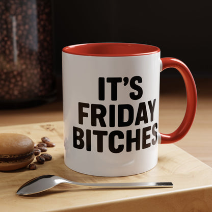 It's Friday Bitches - Funny Coffee Mug - Gift for Friends