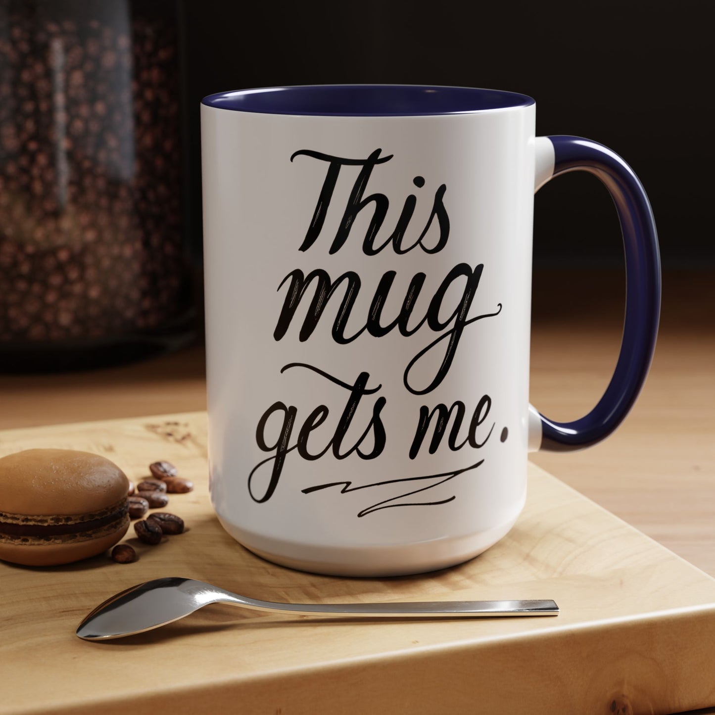 This Mug Gets Me - Accent Coffee Mug for Coffee Lovers