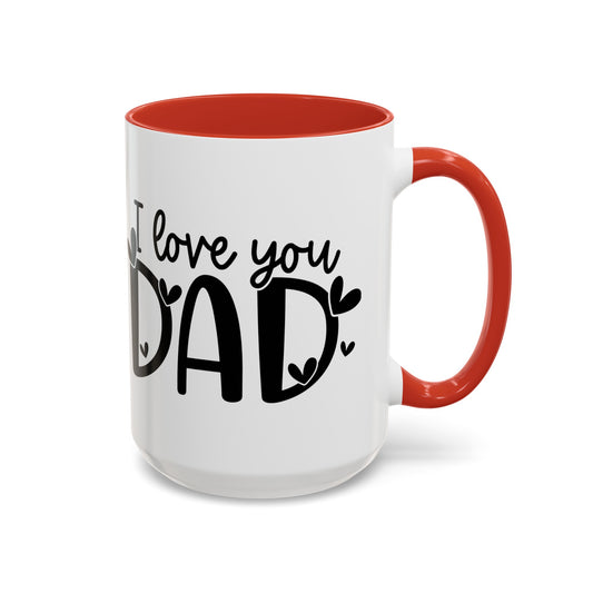 I Love You Dad Mug 11oz/15oz