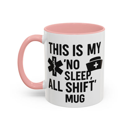 This Is My No Sleep All Shift Mug, Gift for Healthcare Workers, Black Accent Mug, Funny Nursing Gift