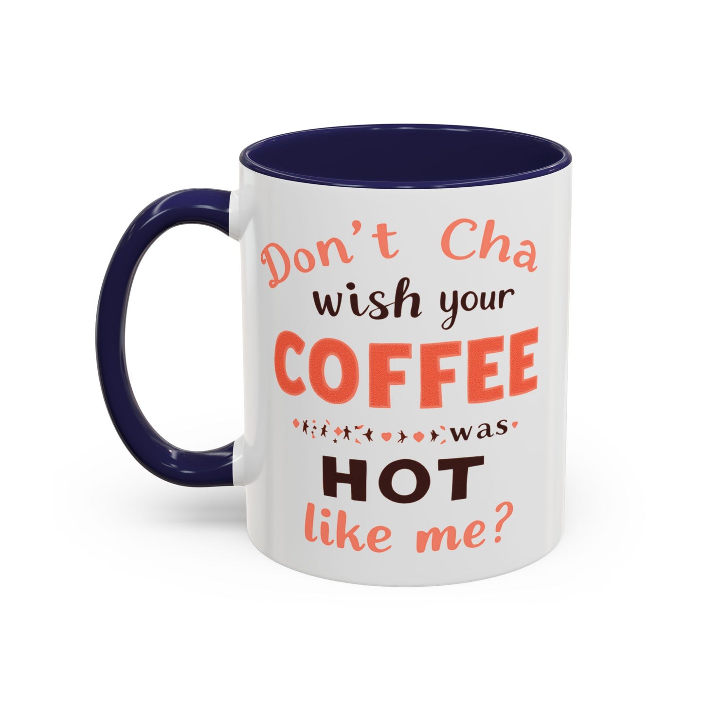 Wish your Coffee was Hot like Me - Humorous Coffee Mug