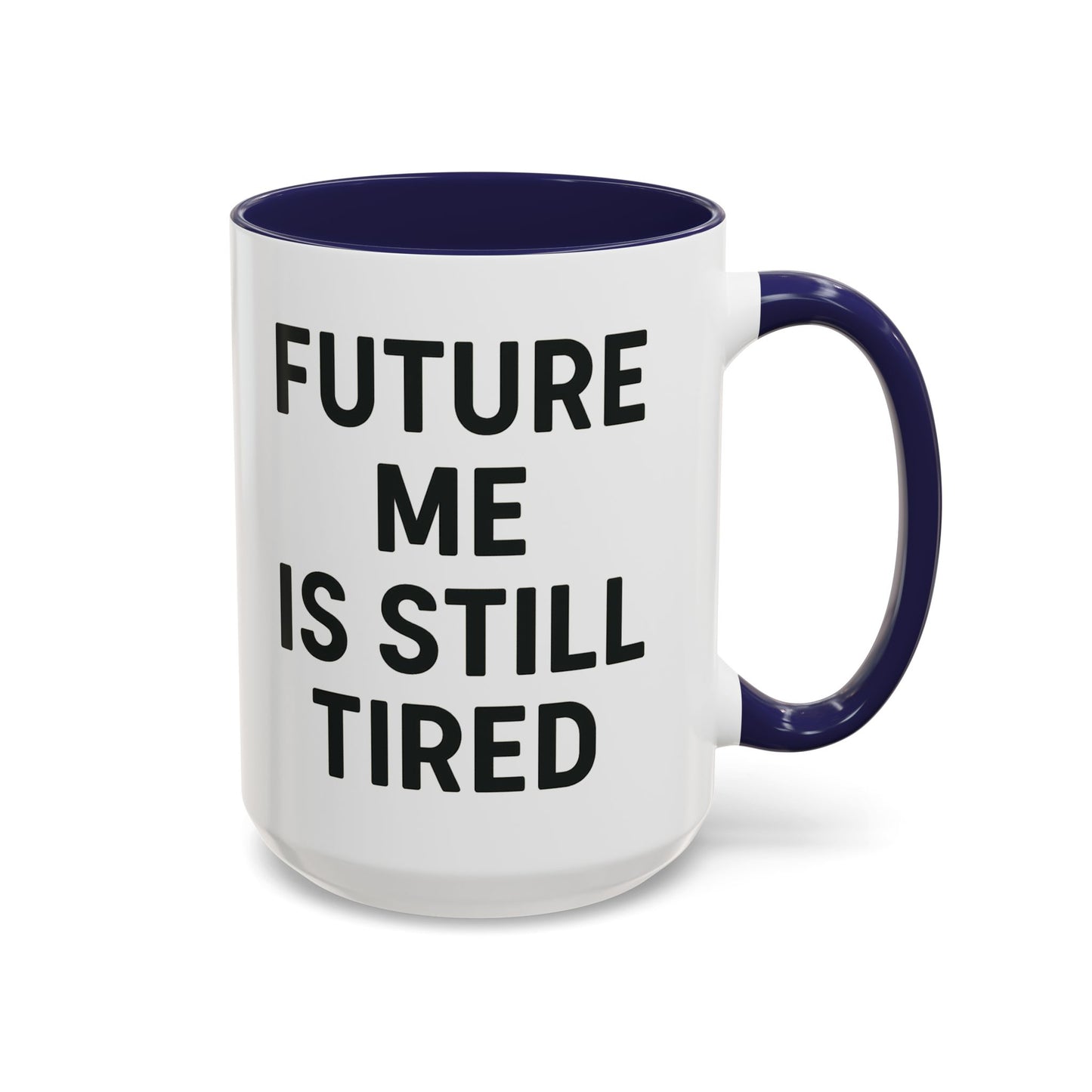 Future Me Coffee Mug - Funny Black Accent Mug for Coffee Lovers, Gift for Friends, Home Office Decor, Humor for Tired Souls