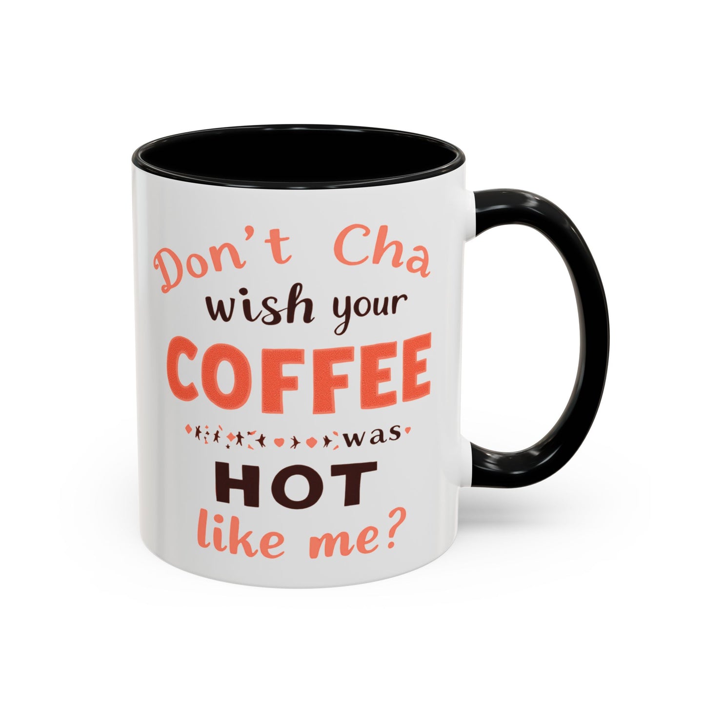 Wish your Coffee was Hot like Me - Humorous Coffee Mug