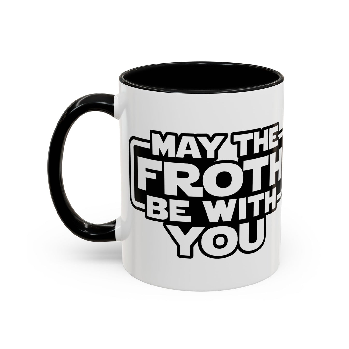 May The Froth Be With You, Coffee Lover Mug