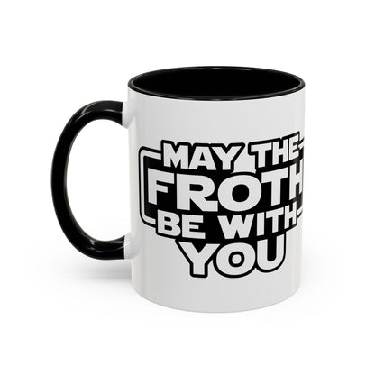 May The Froth Be With You, Coffee Lover Mug