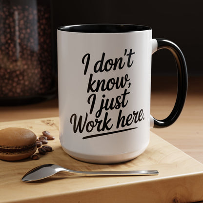I Don't Know I Just Work Here, Gift for Coworkers, Office Humor, Employee Present, Black Handle Mug