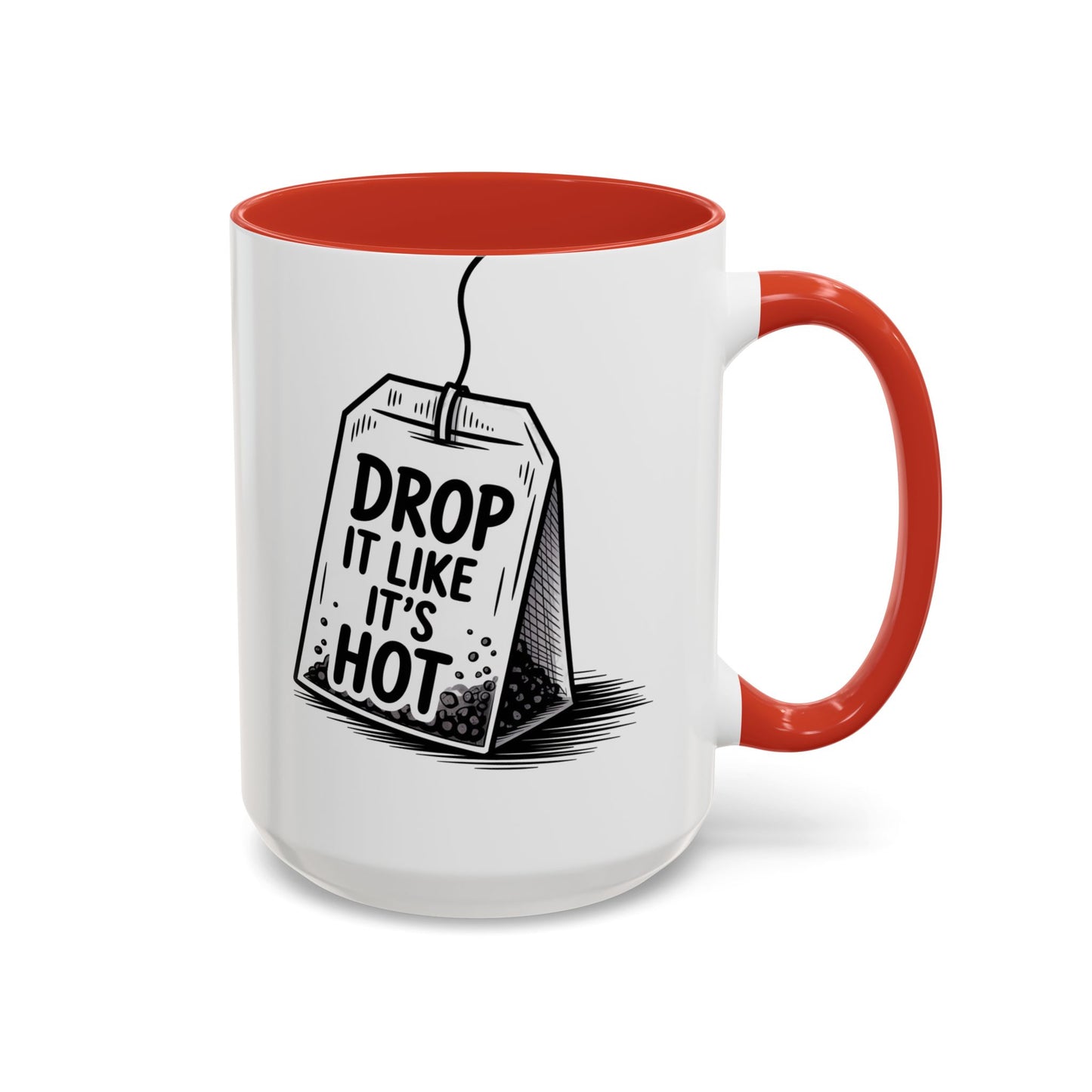 Drop It Like Its Hot -Funny Tea Lover's Coffee Mug, Gift for Tea Enthusiasts, Unique Kitchen Decor