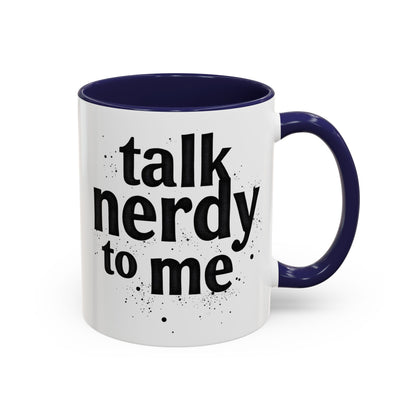 Talk Nerdy to Me - Accent Coffee Mug - Fun Gift for Geeks