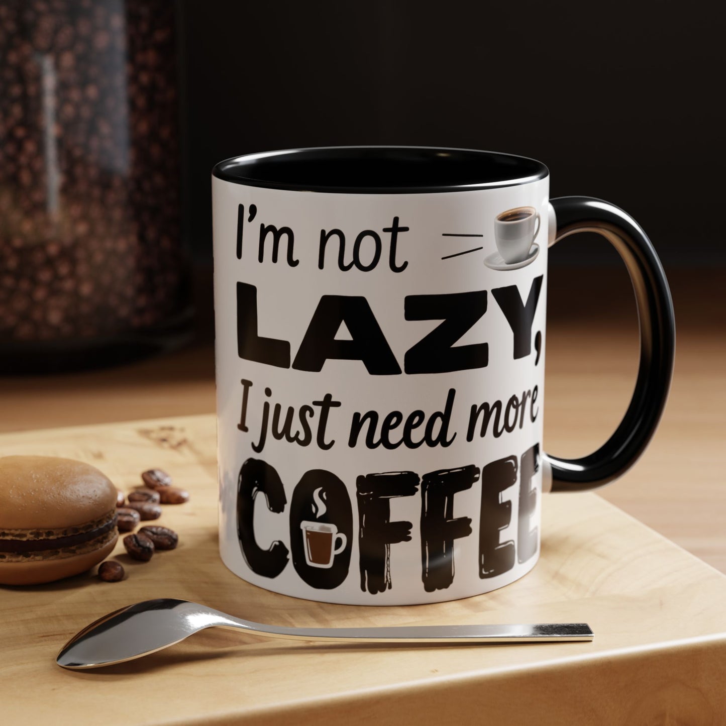 I'm Not Lazy Just Need More Coffee, Gift for Coffee Lovers, Home Office Mug, Unique Ceramic Cup