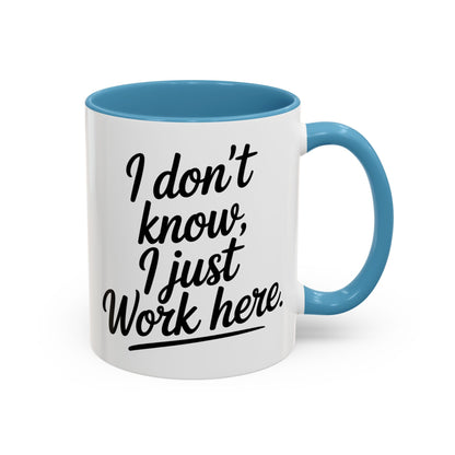 I Don't Know I Just Work Here, Gift for Coworkers, Office Humor, Employee Present, Black Handle Mug