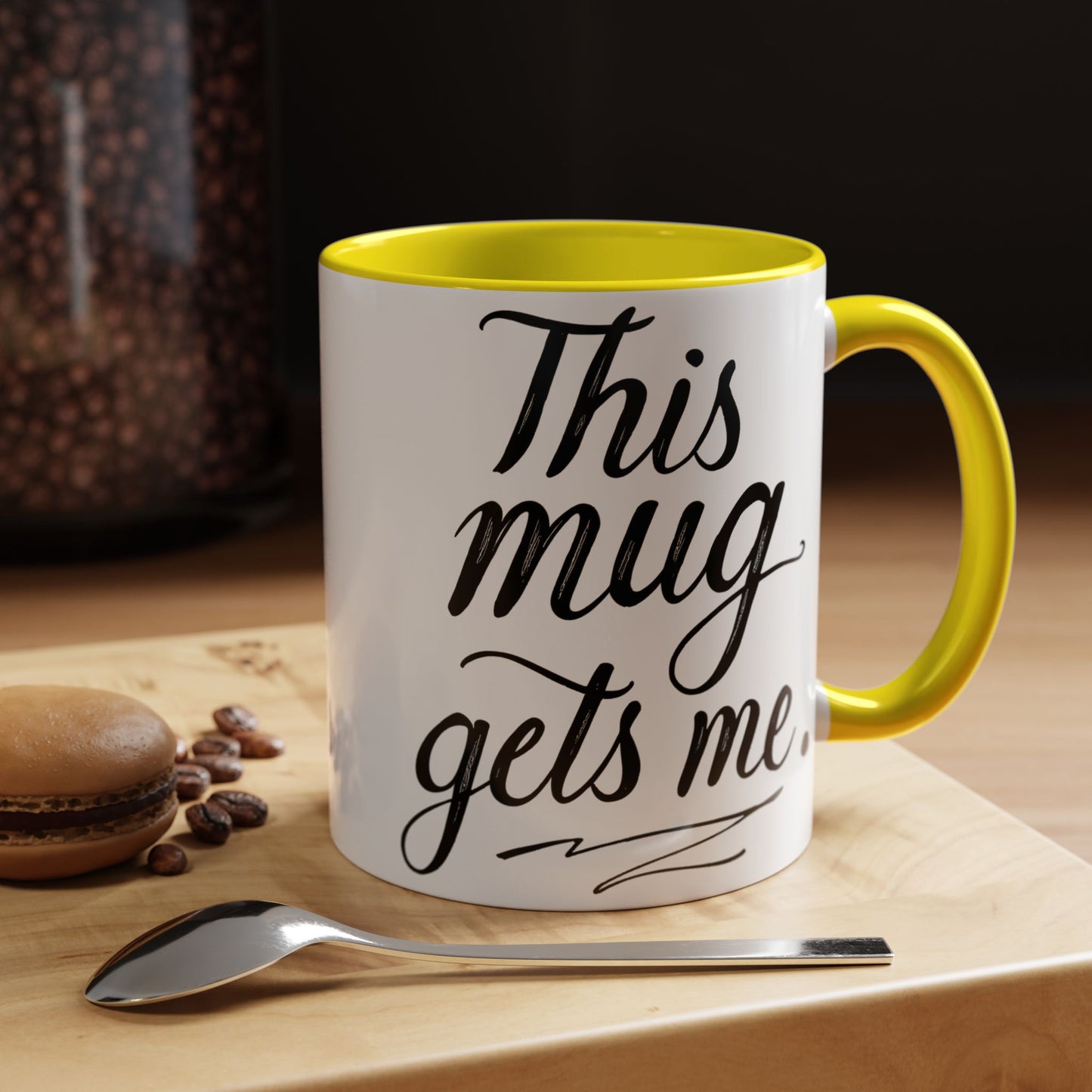 This Mug Gets Me - Accent Coffee Mug for Coffee Lovers