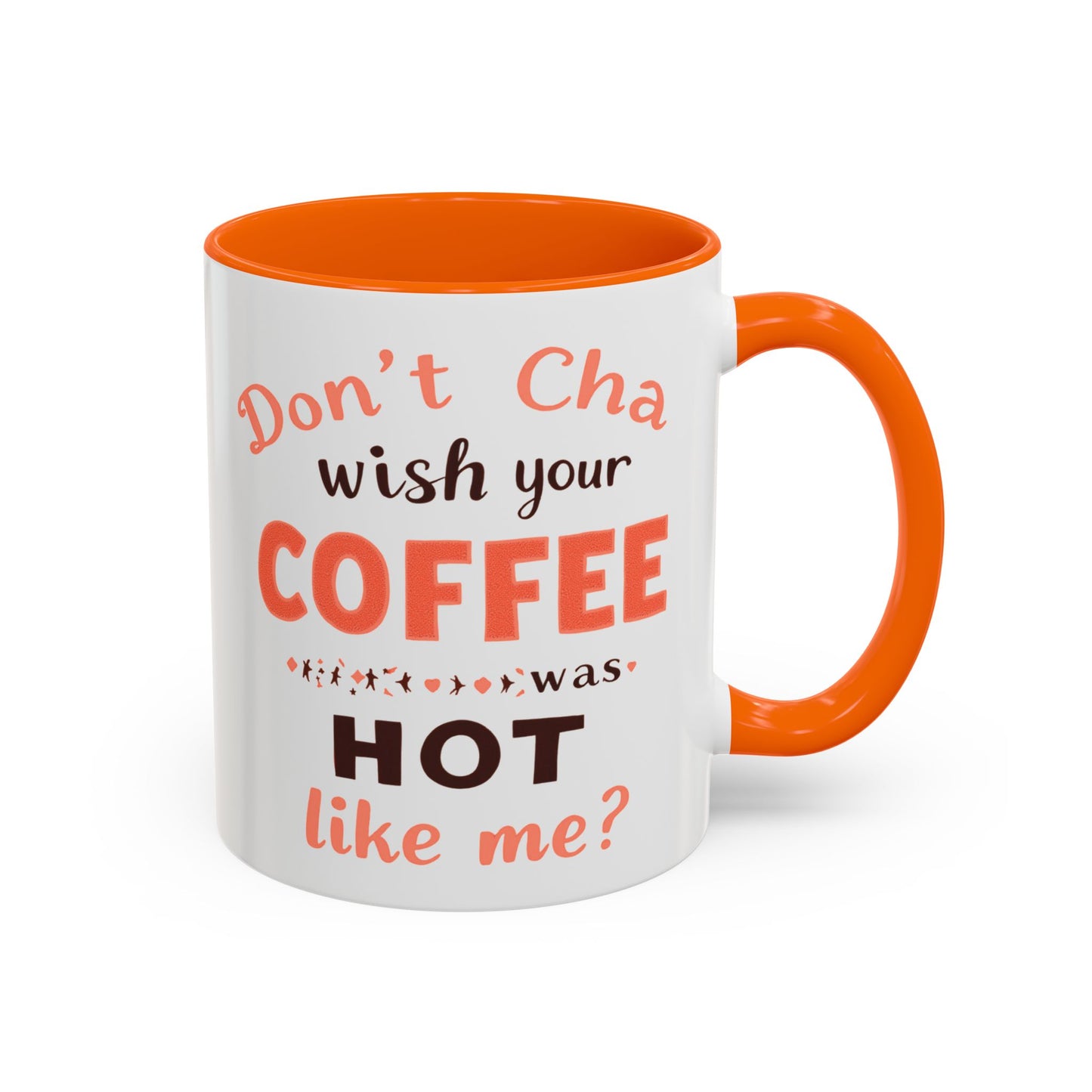 Wish your Coffee was Hot like Me - Humorous Coffee Mug
