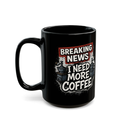 Breaking News, Need More Coffee - Perfect Gift for Caffeine Addicts, Office Fun, Daily Use, Humor