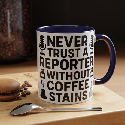 Never Trust a Reporter without Coffee Stains - Funny Journalist Gift, Reporter Humor, Coffee Stain Mug