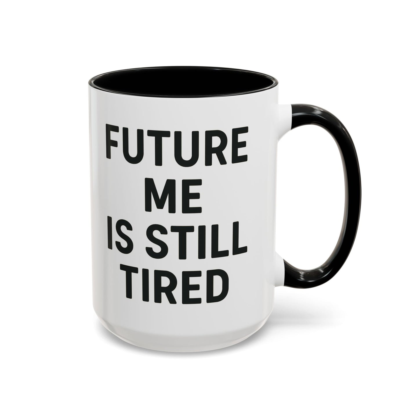 Future Me Coffee Mug - Funny Black Accent Mug for Coffee Lovers, Gift for Friends, Home Office Decor, Humor for Tired Souls
