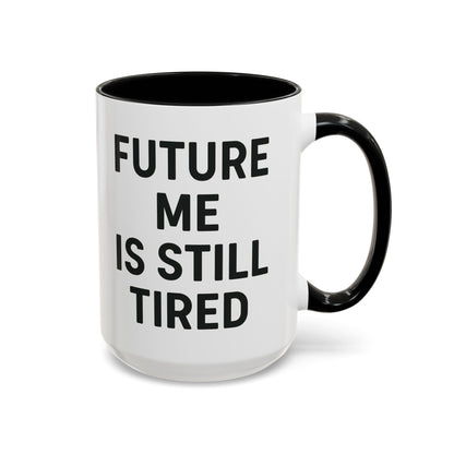 Future Me Coffee Mug - Funny Black Accent Mug for Coffee Lovers, Gift for Friends, Home Office Decor, Humor for Tired Souls