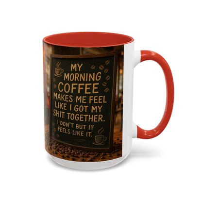Coffee Makes Me Feel Like I Got My Shit Together I Don't - Funny Coffee Mug, Coffee Gift, Morning Boost Mug, Coffee Addict Present