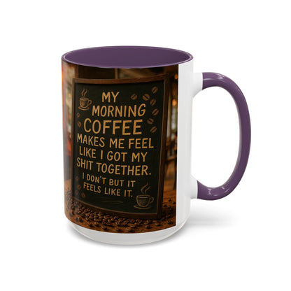 Coffee Makes Me Feel Like I Got My Shit Together I Don't - Funny Coffee Mug, Coffee Gift, Morning Boost Mug, Coffee Addict Present